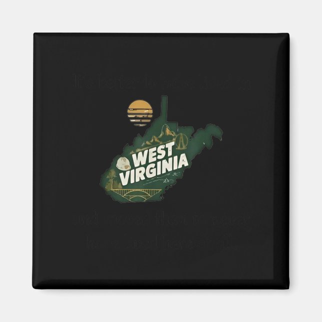 Aimant It's Better To Have Lived In West Virginia And Mov (Devant)