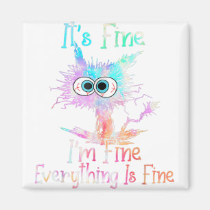 Aimant It's Fine I'm Fine Everything Is Fine Tie Dye Cat