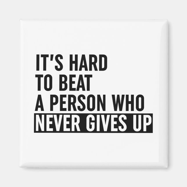 Aimant It's Hard To Beat A Person Who Never Gives Up (Devant)