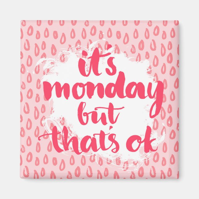 Aimant It's Monday But That'S Ok (Devant)