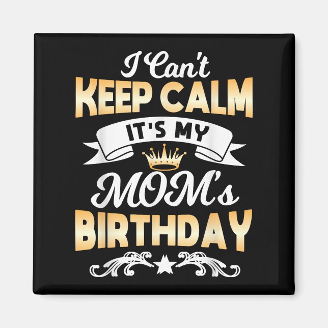 Aimant It's My Mom's Birthday Shirt I Can't Keep Calm Mom (Devant)