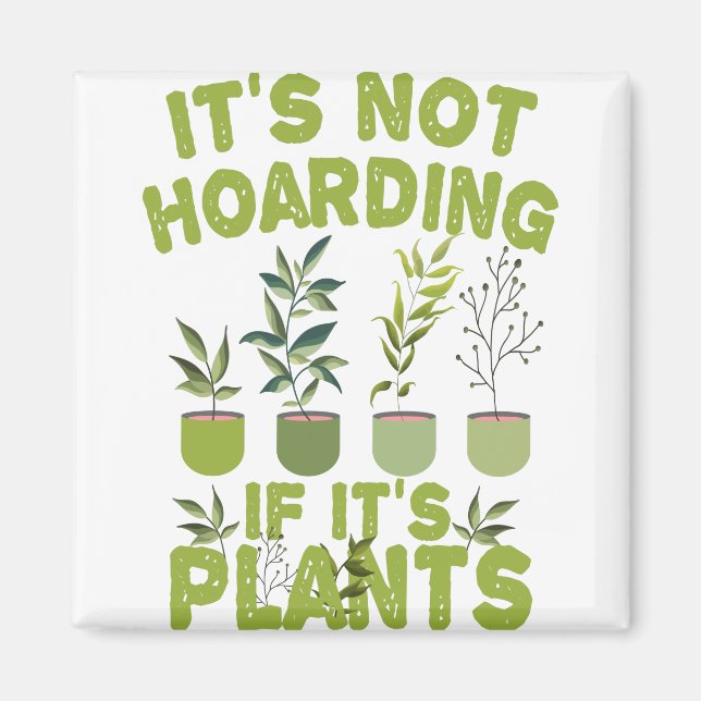 Aimant it's Not Hoarding If it's Plants Funny Gardening (Devant)