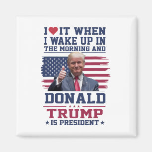 Aimant J'adore Quand Je Me Réveille Et Que Trump Est Prés