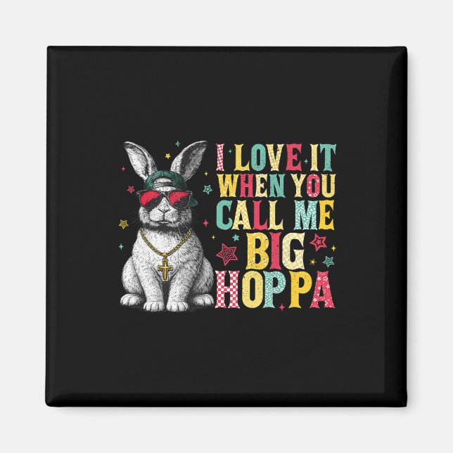 Aimant J'adore quand vous m'appelez Big Hoppa Bunny Pâque (Devant)