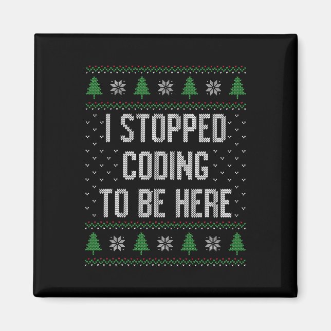 Aimant J'ai arrêté de coder pour être là Noël drôle migno (Devant)