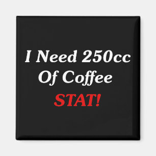 Aimant J'ai besoin de 250cc de stat de café !