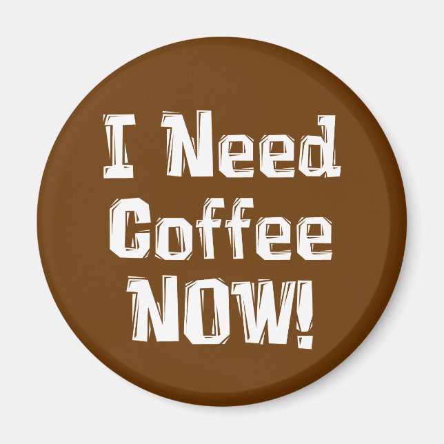 Aimant J'AI BESOIN DE Café MAINTENANT ! Cadeaux (Devant)