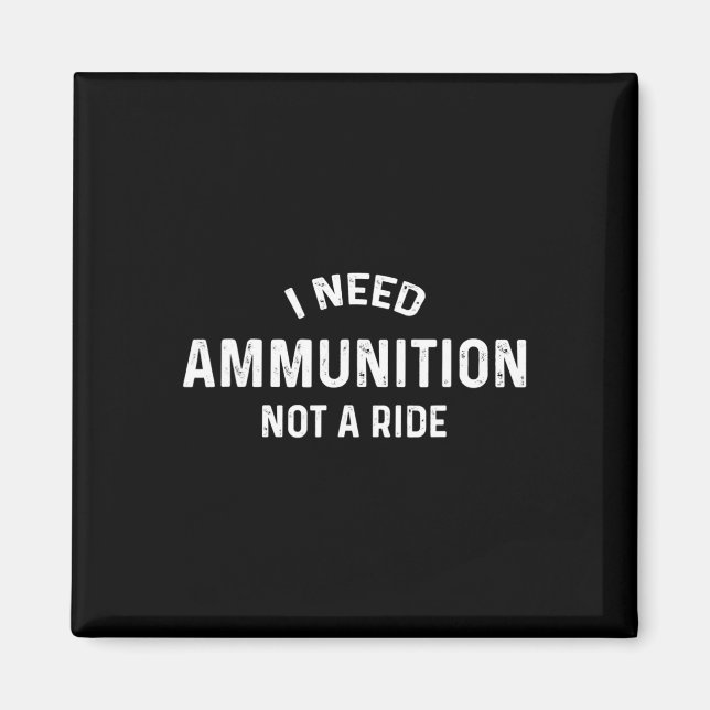 Aimant J'ai besoin de munitions, pas d'un trajet, soutien (Devant)