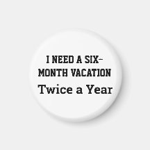 J'ai besoin de six mois de vacances, deux fois par