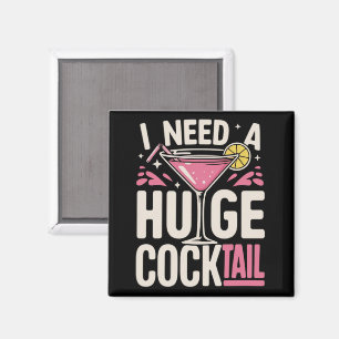 Aimant J'ai besoin d'un énorme cocktail Blague adulte drô