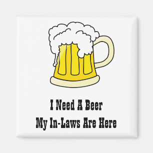 Aimant J'Ai Besoin D'Une Bière Mes Proches Sont Ici