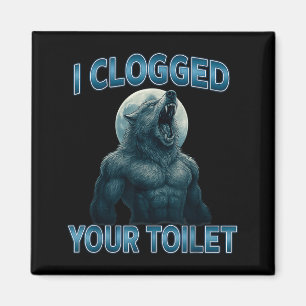 Aimant J'ai bouché vos toilettes Drôle de mème de loup al