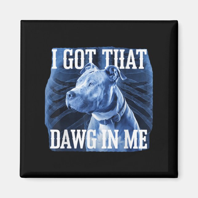 Aimant J'Ai Compris Que Dawg En Moi Xray Pitbull Mème Iro (Devant)