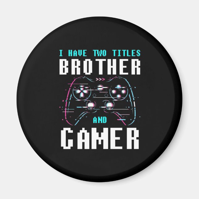 Aimant J'Ai Deux Titres Frère Et Gamer (Devant)