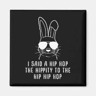 Aimant J'ai dit Hip The Hippity To Hop Hip Hop Lapin Drôl