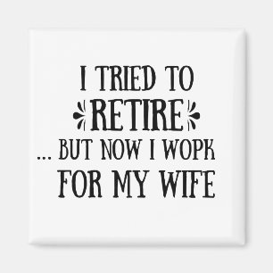 Aimant J'ai essayé de prendre ma retraite Drôle Cadeaux d