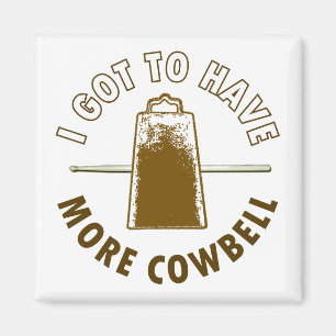 AIMANT J'AI EU PLUS DE COWBELL