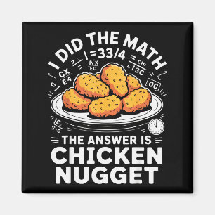 Aimant J'ai fait le calcul, la réponse est Chicken Nugget