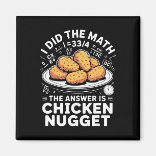 Aimant J'ai fait le calcul, la réponse est Chicken Nugget