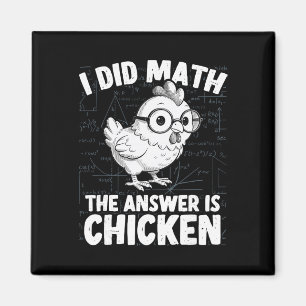 Aimant J'ai fait le calcul, la réponse est poulet Drôle d