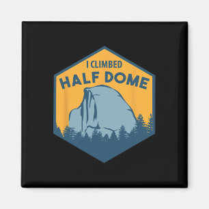Aimant J'ai gravi Half Dome - Escalade et bloc