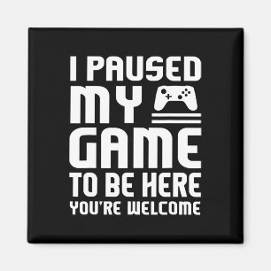 Aimant J'Ai Interrompu Mon Jeu Pour Être Ici Chemise Drôl