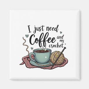 Aimant J'ai juste besoin de café et de Crochet