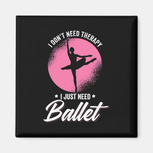 Aimant J'Ai Juste Besoin De Danse De Ballet