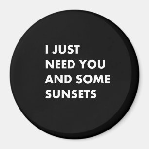 Aimant J'ai juste besoin de toi et de couchers de soleil