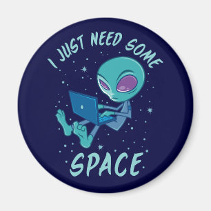 Aimant J'ai juste besoin d'un Alien d'espace avec ordinat