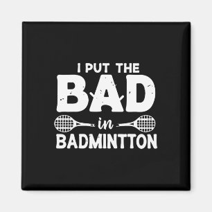 Aimant J'Ai Mis Bad In Badminton - Badminton Player Shut
