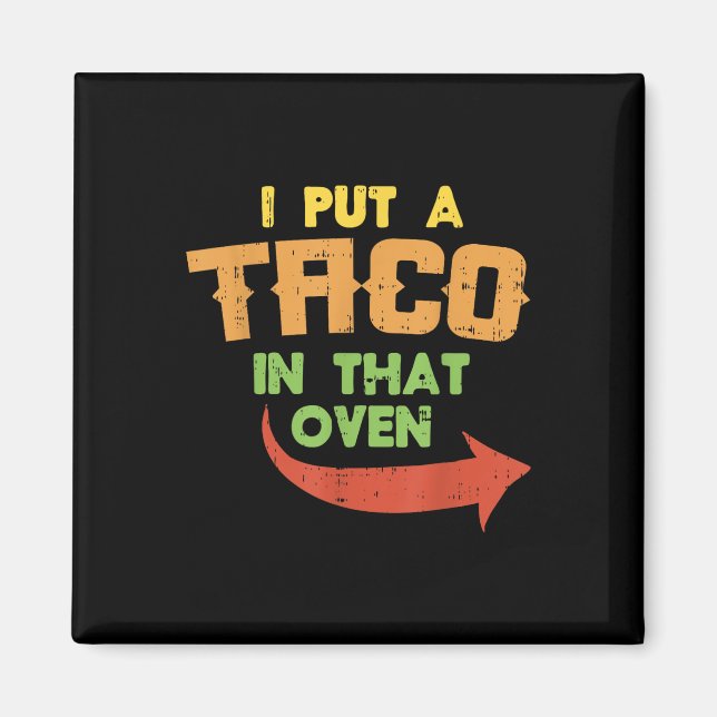 Aimant J'Ai Mis Un Taco Dans Ce Four Grossesse Hommes Cin (Devant)