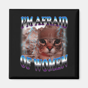 Aimant J'ai Peur Des Femmes Citation Drôle Humour Chat Me