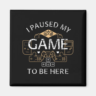 Aimant J'ai suspendu mon jeu pour être là