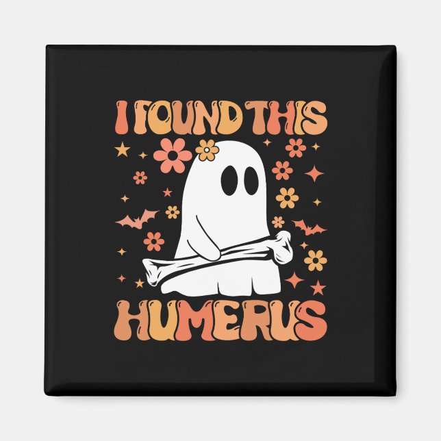 Aimant J'Ai Trouvé Ce Humerus Drôle Fantôme Saison Éffray (Devant)
