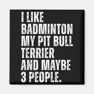 Aimant J'aime l'amateur de badminton Pit Bull Terrier Pro