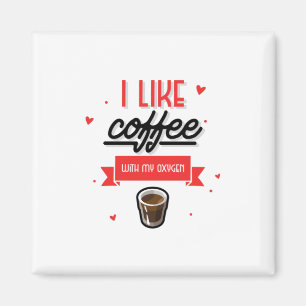 Aimant J'Aime Le Café Avec Mon Oxygène