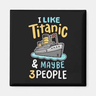 Aimant J'aime le Titanic et peut-être 3 personnes drôles 
