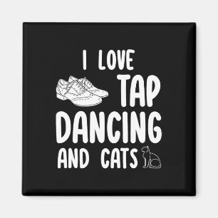 Aimant J'Aime Tap Dancing Et Chats Joli Tap Dancer Pet Ow
