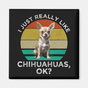 Aimant J'Aime Vraiment Les Chihuahuas, D'Accord ?