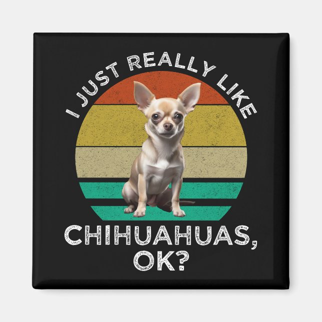 Aimant J'Aime Vraiment Les Chihuahuas, D'Accord ? (Devant)