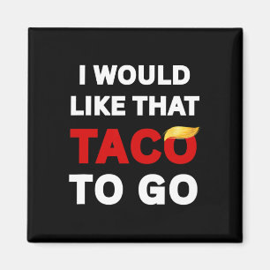 Aimant J'Aimerais Que Ce Taco Se Fasse Anti Trump