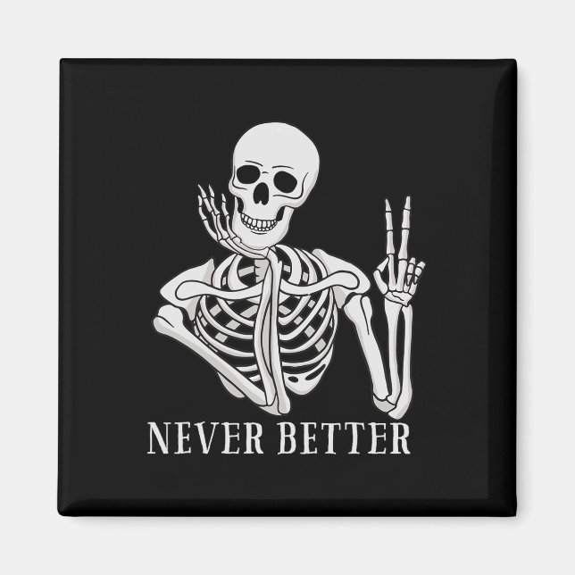 Aimant Jamais mieux Skeleton amusant Halloween crâne (Devant)