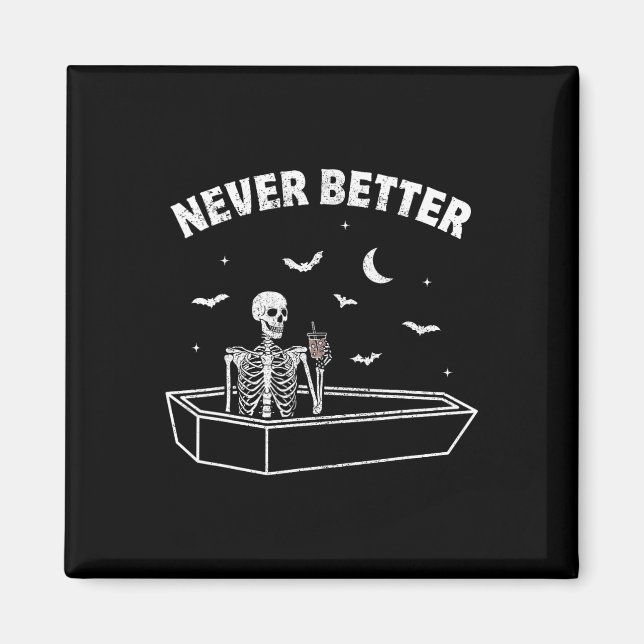 Aimant Jamais Mieux Skeleton Sat Dans Une Hauteur De Café (Devant)