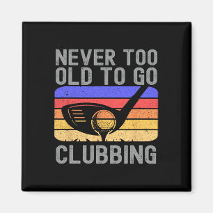Aimant Jamais trop vieux pour aller en discothèque Golfeu
