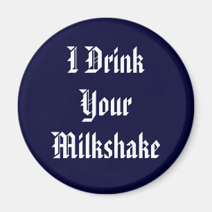 Aimant Je bois de votre milkshake