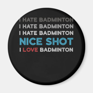 Aimant Je déteste Badminton Je déteste Nice Tiré J'aime B