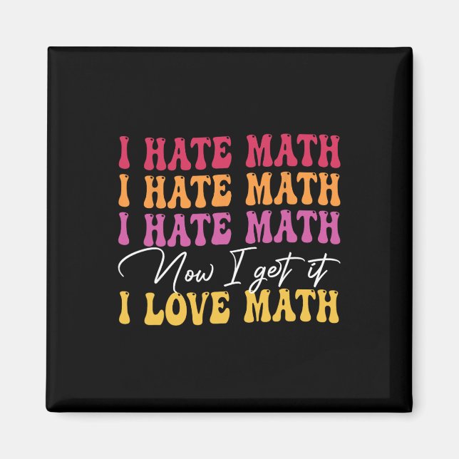 Aimant Je déteste les maths maintenant je comprends je le (Devant)