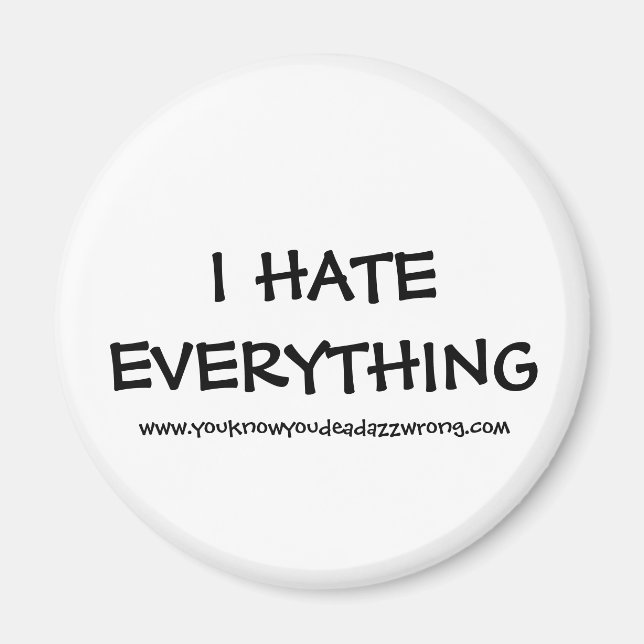 Aimant JE DÉTESTE TOUT, www.youknowyoudeadazzwrong.com (Devant)