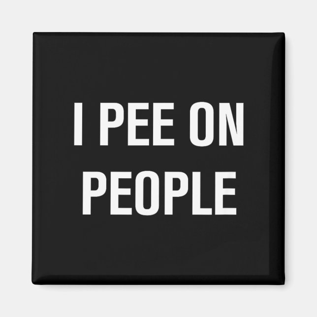 Aimant Je fais pipi sur les gens Blagues drôles Sarcastiq (Devant)